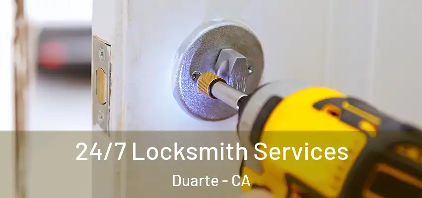  24/7 Locksmith Services Duarte - CA