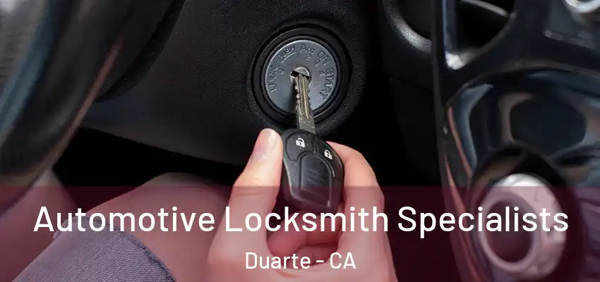  Automotive Locksmith Specialists Duarte - CA