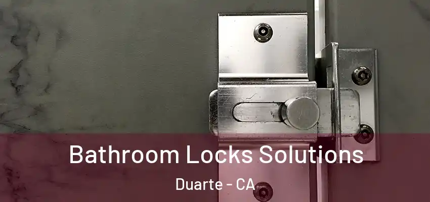 Bathroom Locks Solutions Duarte - CA