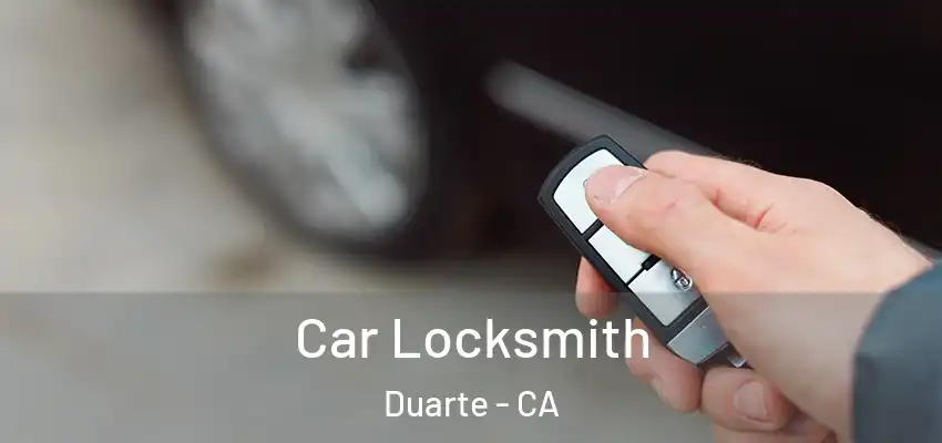 Car Locksmith Duarte - CA