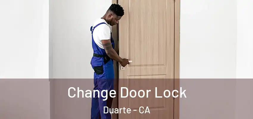  Change Door Lock Duarte - CA