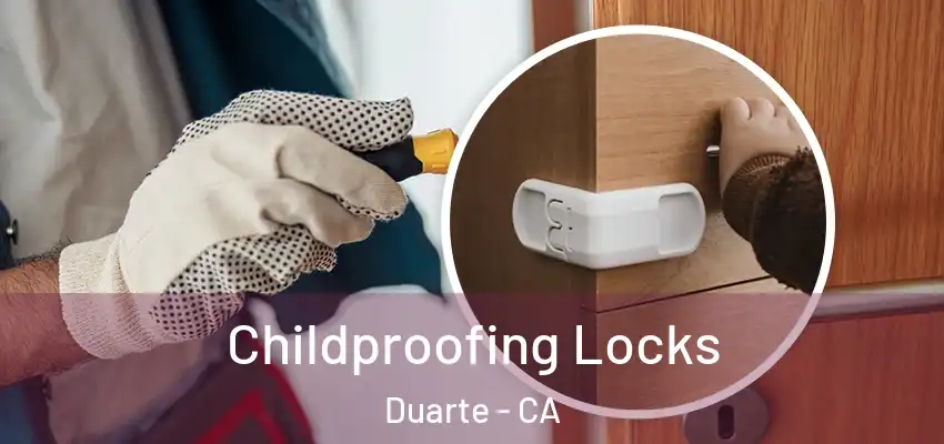 Childproofing Locks Duarte - CA