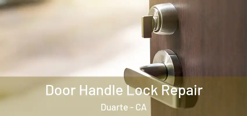  Door Handle Lock Repair Duarte - CA