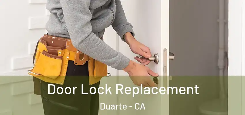 Door Lock Replacement Duarte - CA
