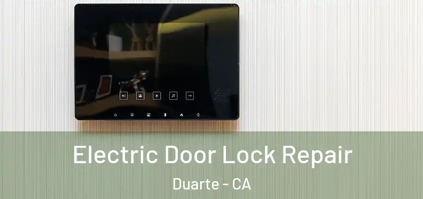  Electric Door Lock Repair Duarte - CA