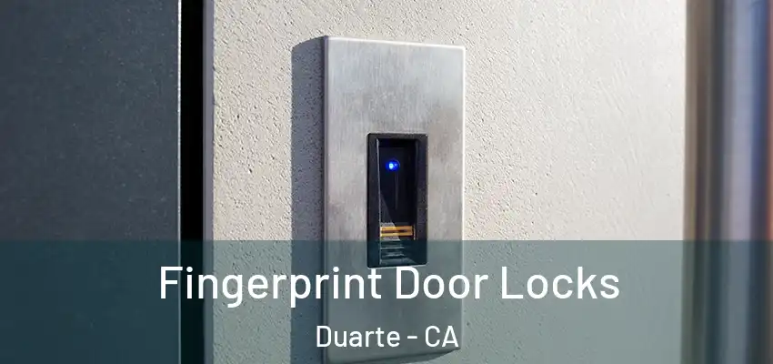  Fingerprint Door Locks Duarte - CA