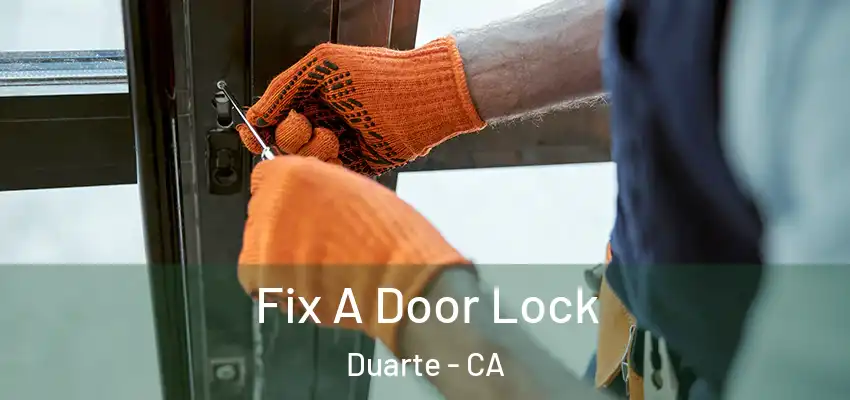  Fix A Door Lock Duarte - CA