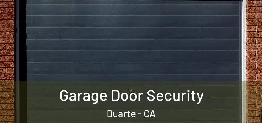  Garage Door Security Duarte - CA