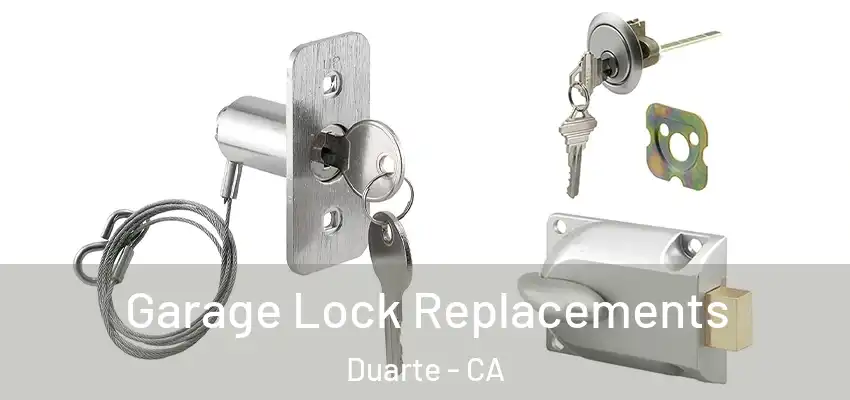  Garage Lock Replacements Duarte - CA
