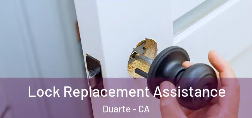  Lock Replacement Assistance Duarte - CA