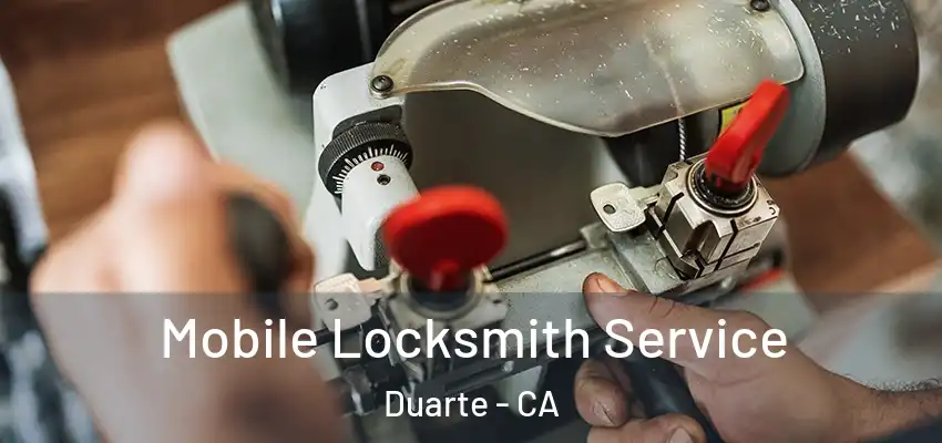  Mobile Locksmith Service Duarte - CA