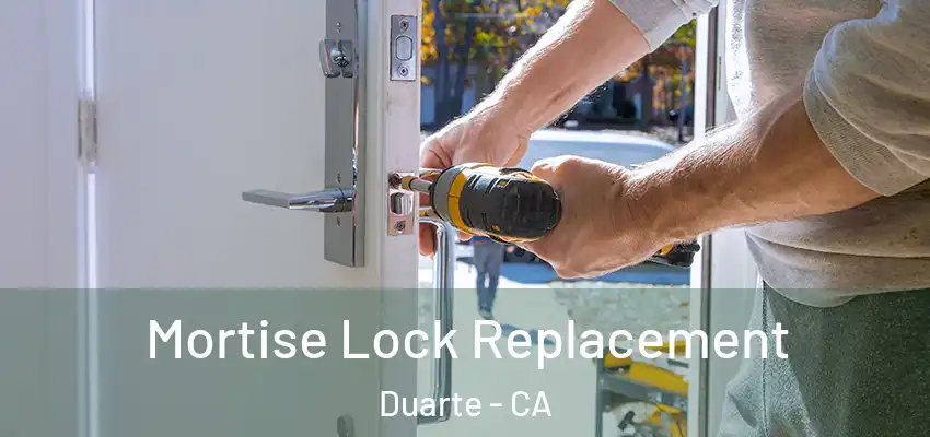  Mortise Lock Replacement Duarte - CA