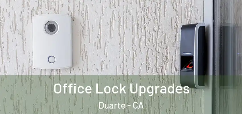  Office Lock Upgrades Duarte - CA