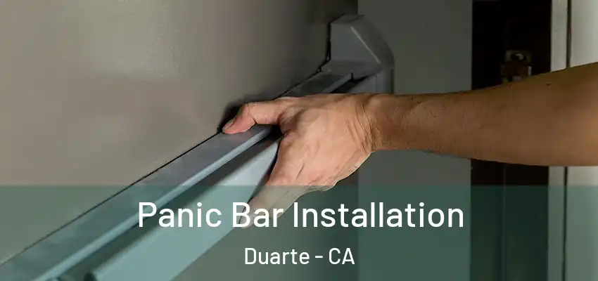  Panic Bar Installation Duarte - CA