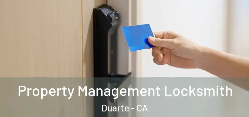  Property Management Locksmith Duarte - CA