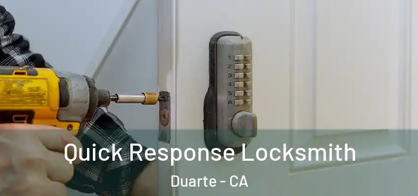  Quick Response Locksmith Duarte - CA