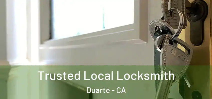  Trusted Local Locksmith Duarte - CA